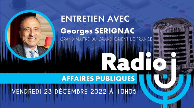 Georges Serignac, Grand maître du Grand Orient de France – Affaires publiques – Avec Alexis Lacroix sur Radio J